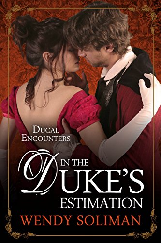 In the Duke's Estimation Ducal Encounters Series 1 Book 5